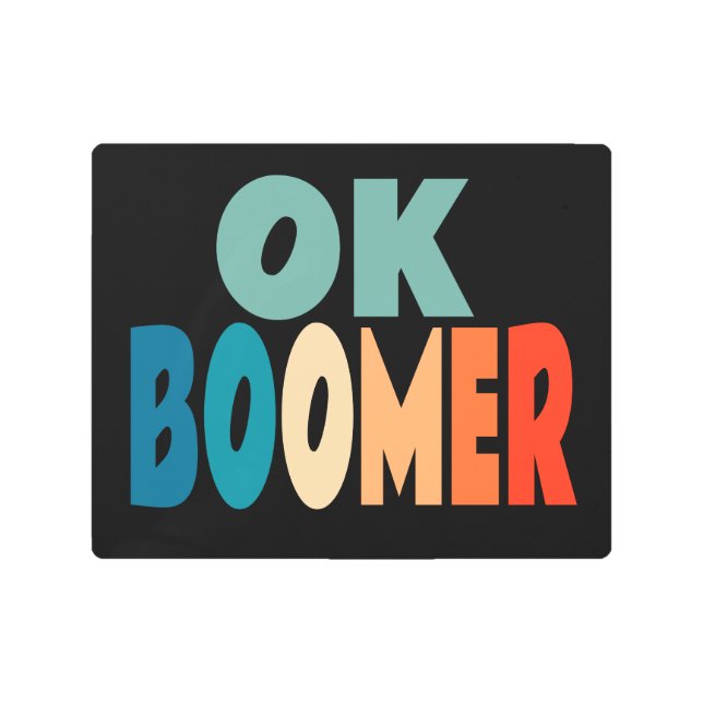 Ok Boomer Metal Print (Front)