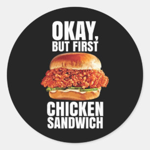 Ok But First Chicken Sandwich Spicy Nashville Cris Classic Round Sticker