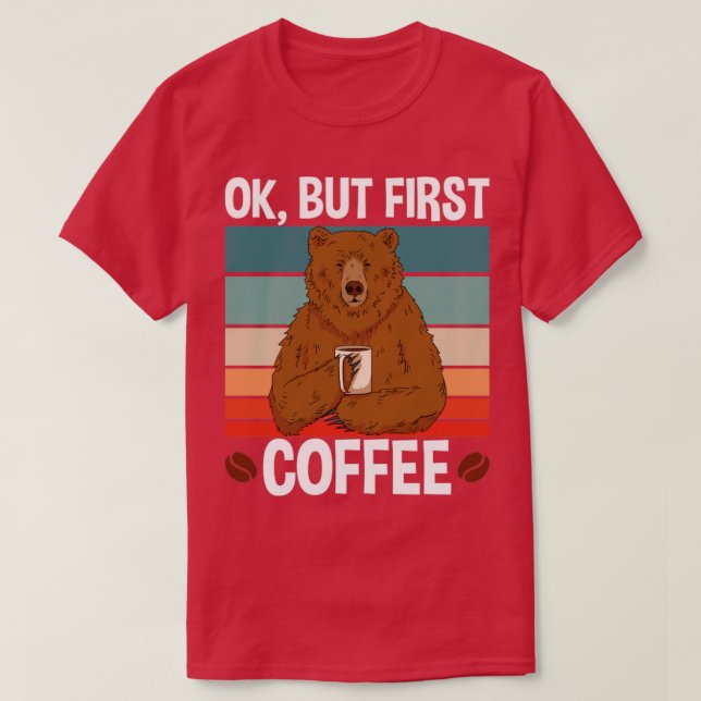 Ok But First Coffee1 T-Shirt (Design Front)