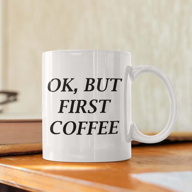 Ok, But First Coffee Coffee Mug (ok but first coffee mug)