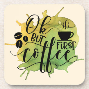 OK but First Coffee on Green Watercolor Background Beverage Coaster