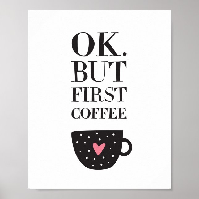 Ok But First Coffee Poster (Front)