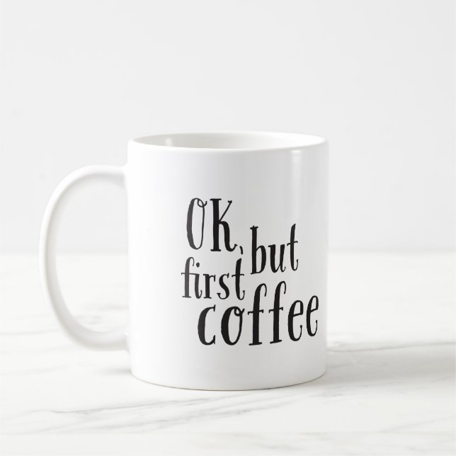 "OK, but First Coffee" Quote Mug (Left)