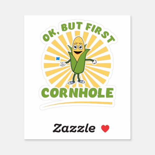 Ok But First Cornhole _ Funny Corn hole Players Sticker