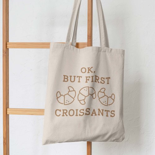 Ok But First Croissants Tote Bag