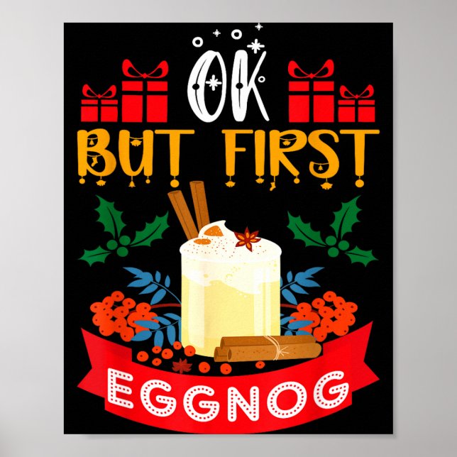 Ok But First Eggnog Funny Christmas Eggnog Lover  Poster (Front)