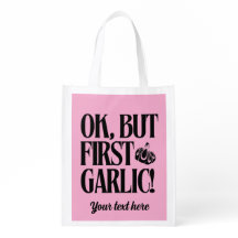 Ok, But First Garlic! Personalized Reusable