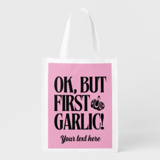 Ok, But First Garlic! Personalized Reusable Grocery Bag