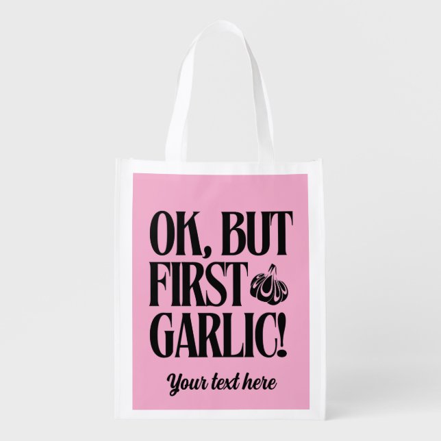 Ok, But First Garlic! Personalized Reusable Grocery Bag (Front)