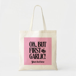 Ok, But First Garlic! Personalized Tote Bag