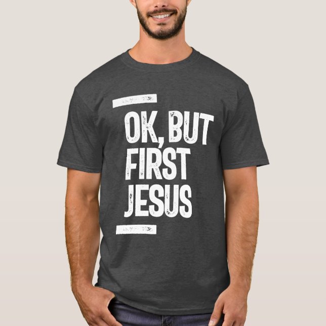 Ok But First Jesus Tee | Christian (Front)
