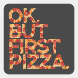 Ok But First Pizza Square Sticker
