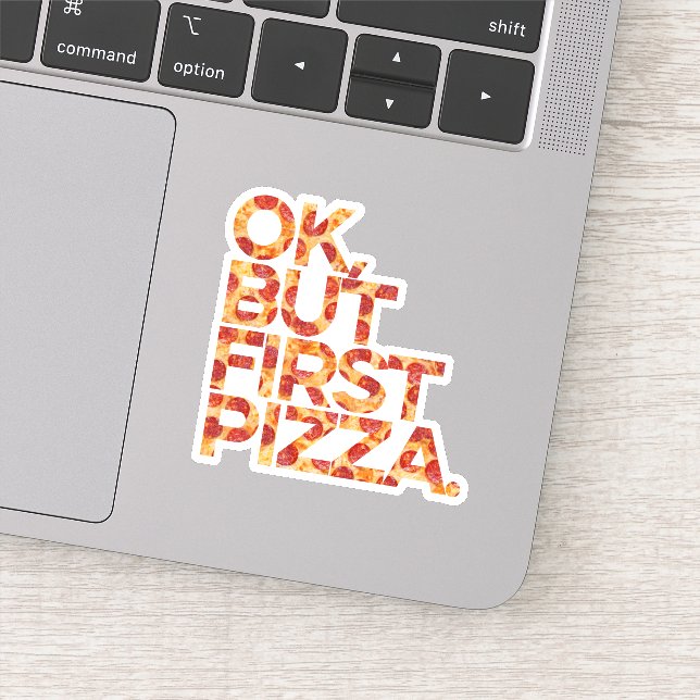 Ok But First Pizza  Sticker (Detail)
