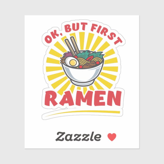 Ok, But First Ramen funny Ramen Noodle Lovers Sticker (Sheet)