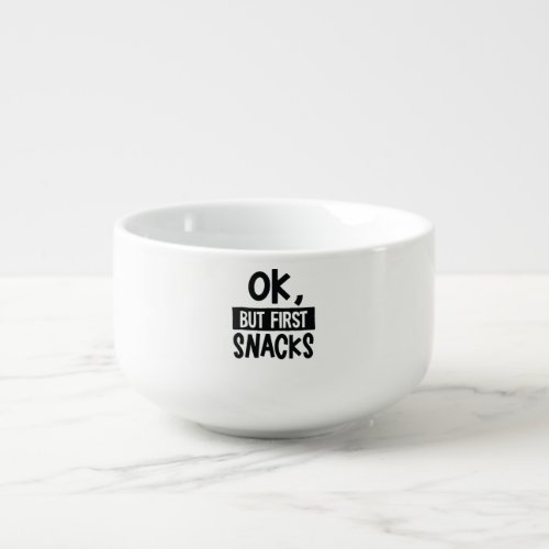 OK But First Snacks Funny Quote Food Lover Soup Mug