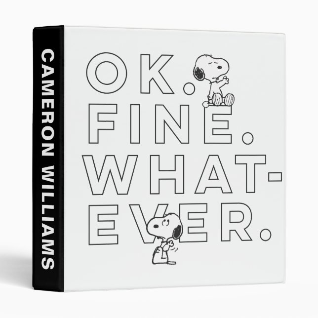 "Ok. Fine. Whatever." - Snoopy 3 Ring Binder (Front/Spine)