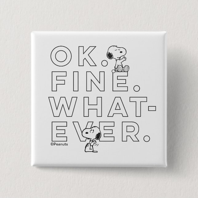 "Ok. Fine. Whatever." - Snoopy Button (Front)