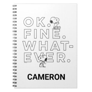 "Ok. Fine. Whatever." - Snoopy Notebook