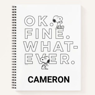 "Ok. Fine. Whatever." - Snoopy Notebook