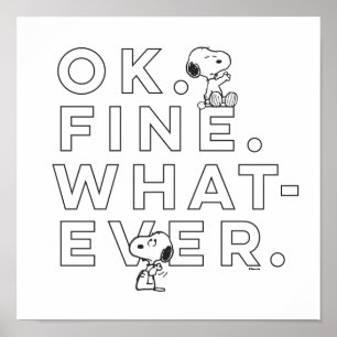 "Ok. Fine. Whatever." - Snoopy Poster