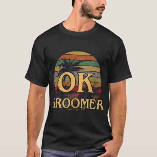 OK Groomer Cute Funny Dog Grooming Groomers T_Shirt