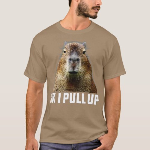 Ok I Pull Up Capybara 3 T_Shirt
