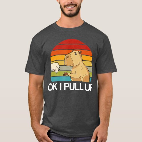 Ok I Pull Up Capybara   5  T_Shirt