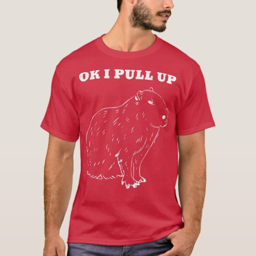 Ok I Pull Up Capybara   8  T_Shirt