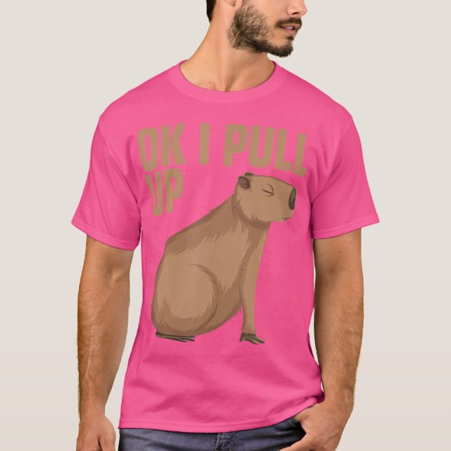 Ok I Pull Up Capybara Funny Capibara Animal Respec T-Shirt (Front)