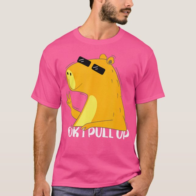 Ok I Pull Up Capybara Funny Capybara T-Shirt (Front)