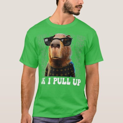 Ok I Pull Up Capybara Gifts 1 T_Shirt