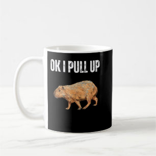 Ok I Pull Up Capybara Shirt Funny Capybara Meme Ok Coffee Mug
