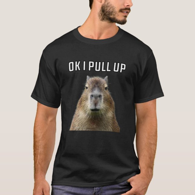 Ok I Pull Up Capybara T-Shirt (Front)