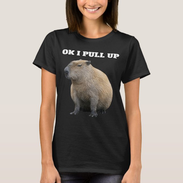 Ok I Pull Up Capybara T-Shirt (Front)
