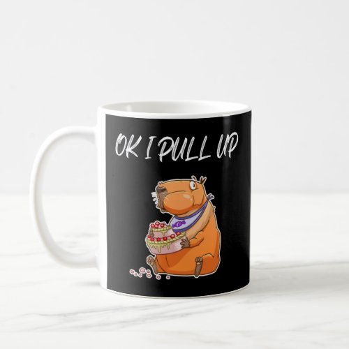 Ok I Pull Up Capybara T_shirt Capybara Shirt  Coffee Mug
