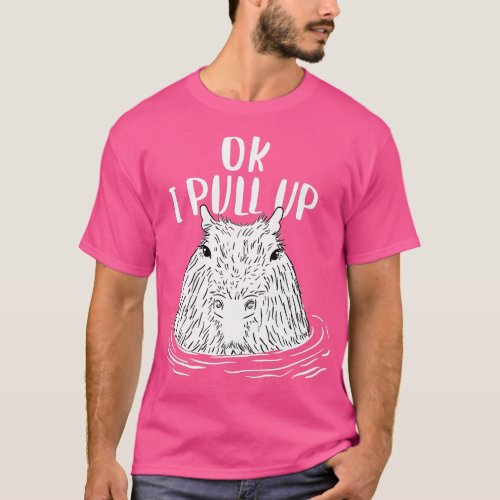 Ok I Pull Up Chill Capybara with in a hot spring   T_Shirt