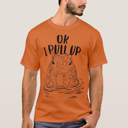 Ok I Pull Up Chill Capybara with in a hot spring  T_Shirt