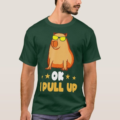 Ok I Pull Up Exotic Pet Animal Funny Capybara Owne T_Shirt