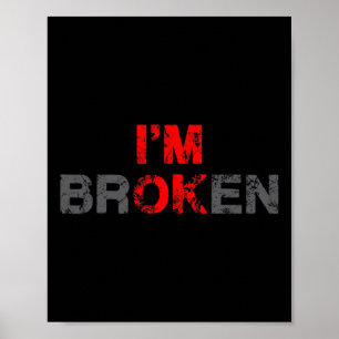 Ok I'm Broken Invisible Illness Men Women I Am Ok  Poster