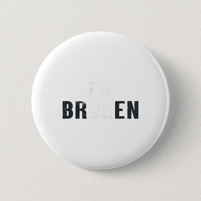 Ok I'm Broken Invisible Men Women Birthday School  Button (Front)