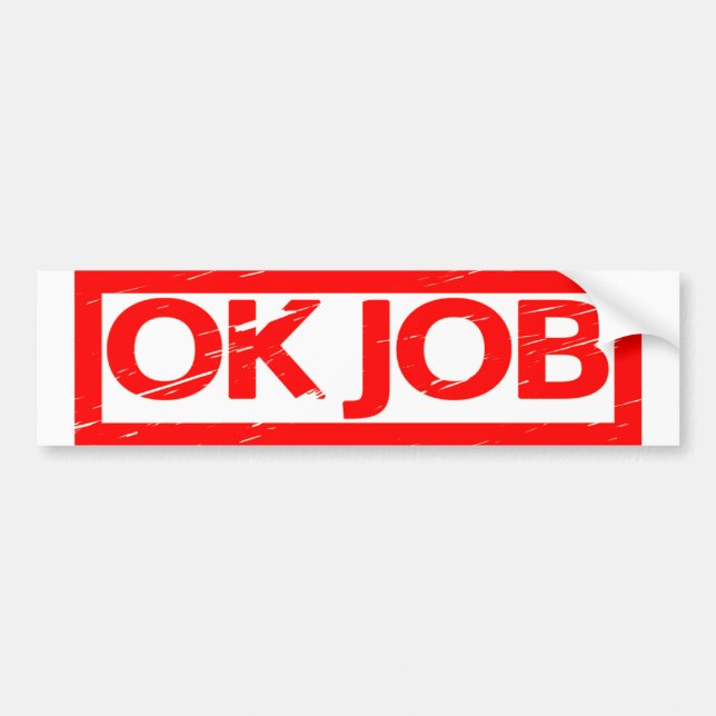 OK Job Stamp Bumper Sticker (Front)