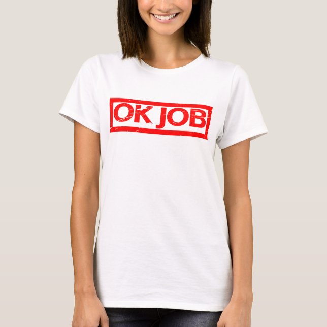 OK Job Stamp T-Shirt (Front)