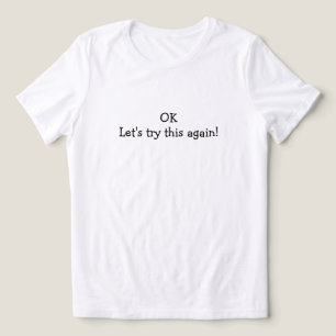 OK Let's Try This Again T-Shirt Tri-Blend Shirt