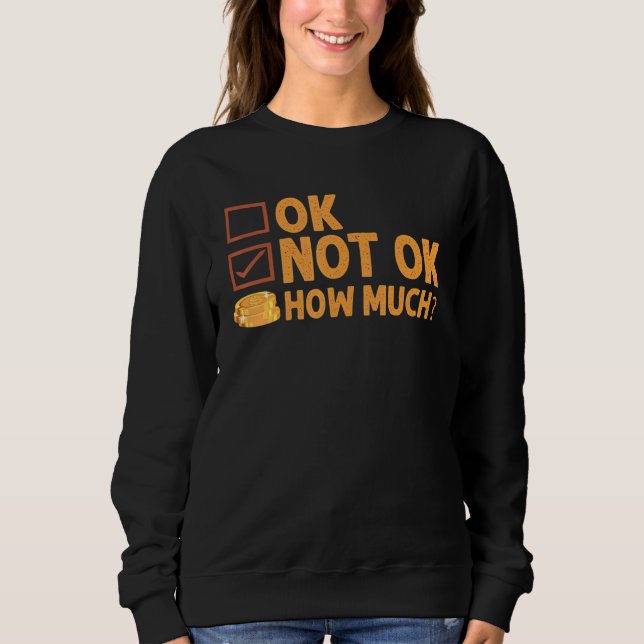 Ok  Not Ok  How Much  Simple Travel Hack   3 Sweatshirt (Front)
