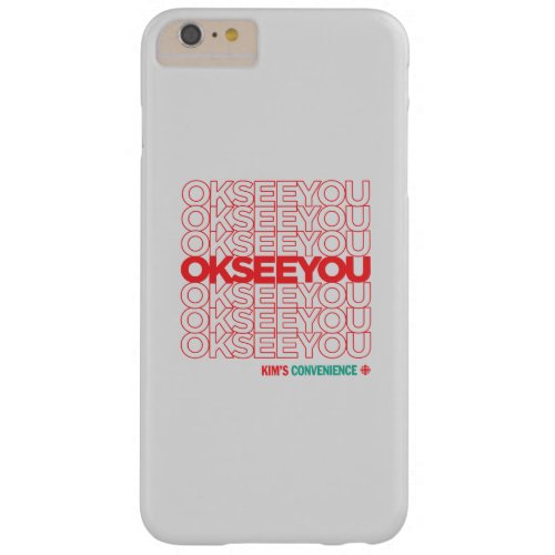OK SEE YOU _ Matthew Fleming Barely There iPhone 6 Plus Case