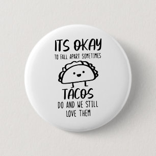 Ok To Fall Apart Sometimes Tacos Do Mental Health Button