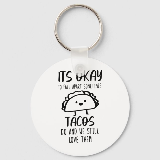 Ok To Fall Apart Sometimes Tacos Do Mental Health  Keychain (Front)