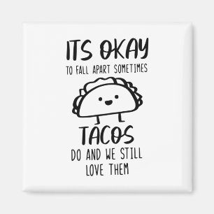 Ok To Fall Apart Sometimes Tacos Do Mental Health Magnet