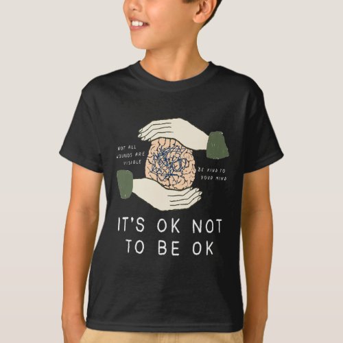 Ok To Not Be Ok Suicide Prevention Awareness Be Ki T_Shirt