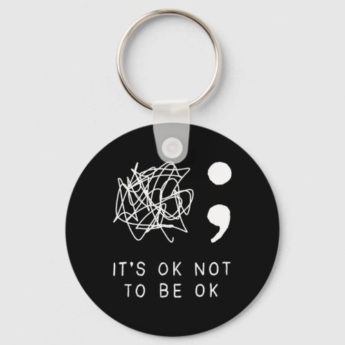 Ok To Not Be Ok Suicide Prevention Awareness You P Keychain
